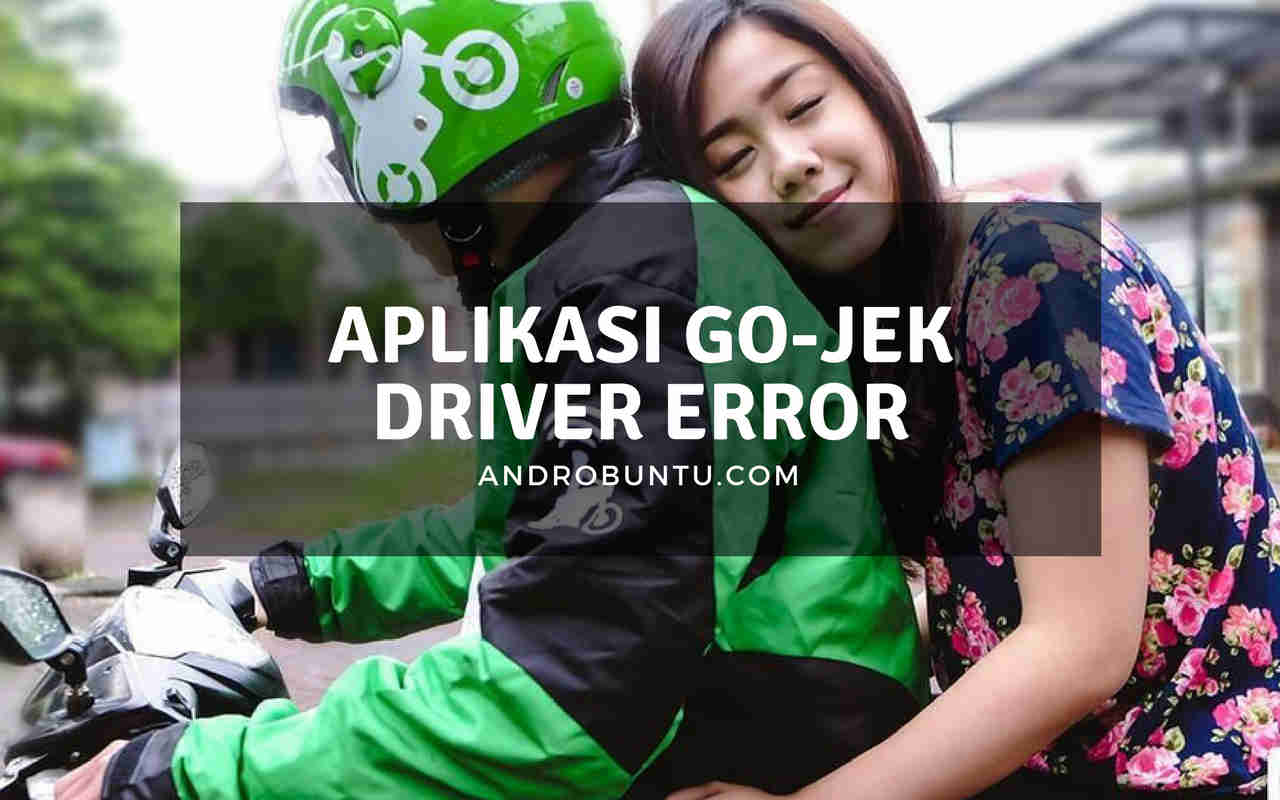 cara mengatasi aplikasi go-jek driver error
