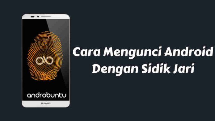 cara mengunci android dengan sidik jari Cara Mengunci Layar Smartphone Android Menggunakan Sidik Jari