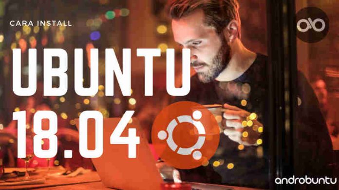 cara install ubuntu 18.04 cara install ubuntu 18.04
