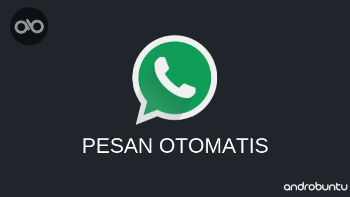 cara membalas pesan otomatis di whatsapp by Androbuntu