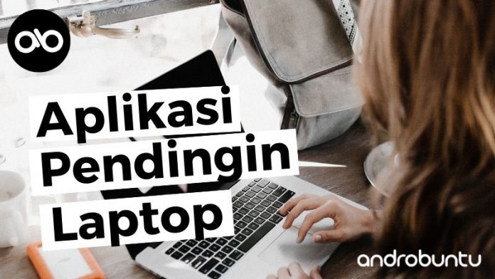 Aplikasi Pendingin Laptop Terbaik by Androbuntu.com Aplikasi Pendingin Laptop Terbaik by Androbuntu.com