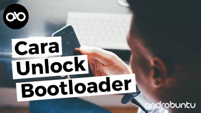 Cara Unlock Bootloader Android Terbaru by Androbuntu.com