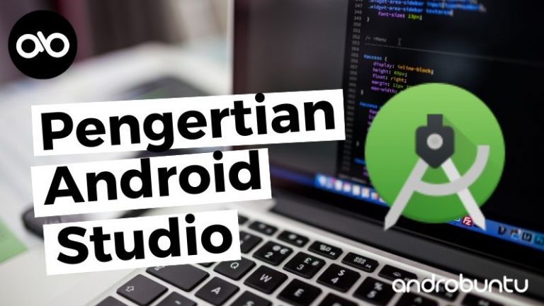 Pengertian Android Studio by Androbuntu.com