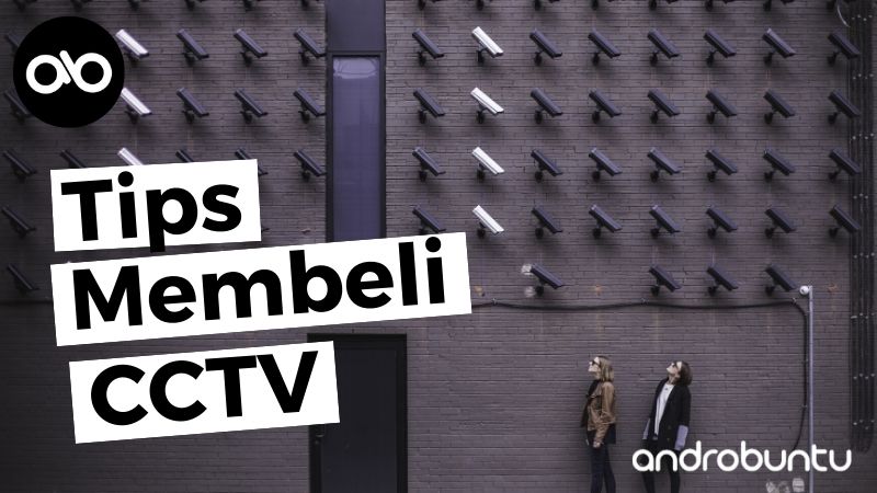 Tips Membeli CCTV by Androbuntu