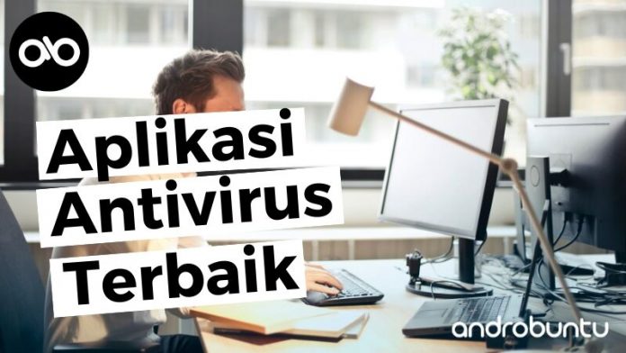 10 Aplikasi Antivirus Terbaik Untuk PC Dan Laptop