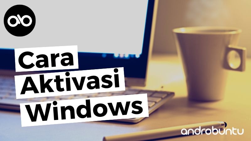 Cara Aktivasi Windows 10 by Androbuntu.com