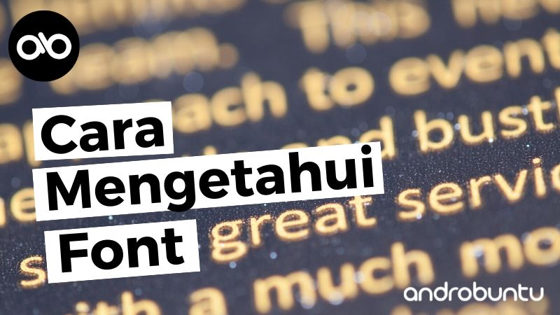 Cara Mengetahui Jenis Font by Androbuntu.com