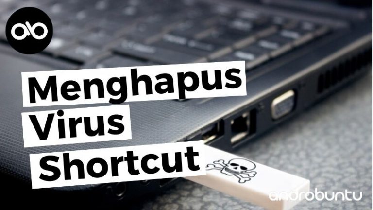 Cara Menghapus Virus Shortcut by Androbuntu 2