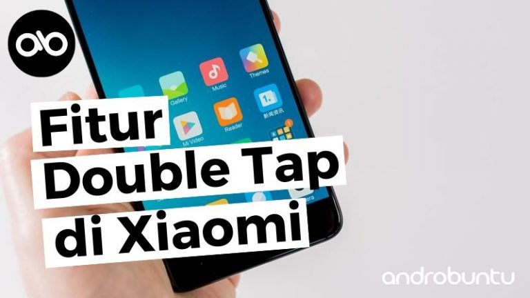 Fitur Double Tap to Wake di Xiaomi by Androbuntu