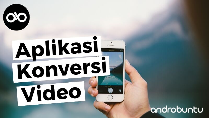 Aplikasi Convert Video Android by Androbuntu