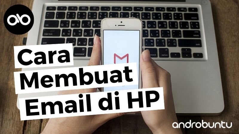 Cara Membuat Email di HP Android Terbaru dan Termudah