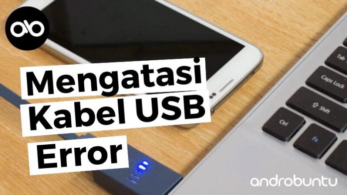Cara Mengatasi Kabel USB Tidak Terbaca by Androbuntu
