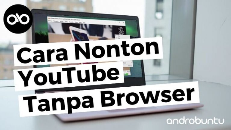 Cara Nonton YouTube Tanpa Browser by Androbuntu