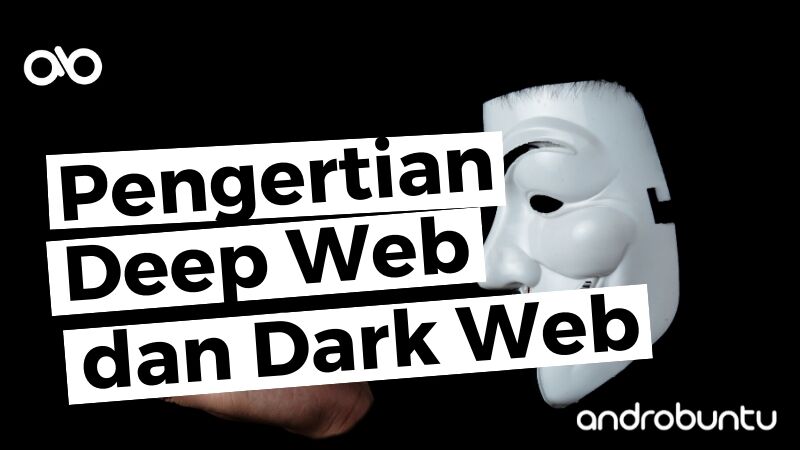 Pengertian Deep Web by Androbuntu 1