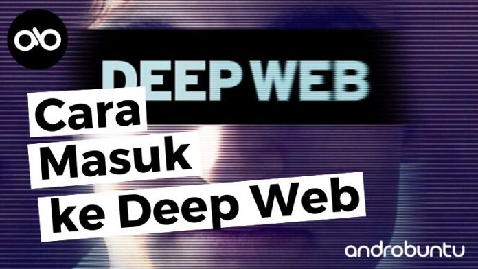 Cara Masuk ke Deep Web by Androbuntu