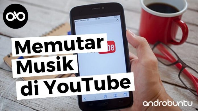 Cara Memutar Musik di YouTube Sambil Membuka Aplikasi Lain by Androbuntu Cara Memutar Musik di YouTube Sambil Membuka Aplikasi Lain by Androbuntu