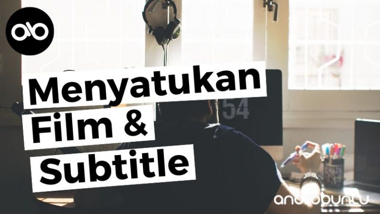 Cara Menggabungkan Film dan Subtitle by Androbuntu