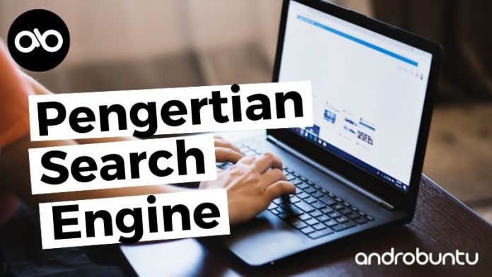 Pengertian Search Engine by Androbuntu Pengertian Search Engine by Androbuntu