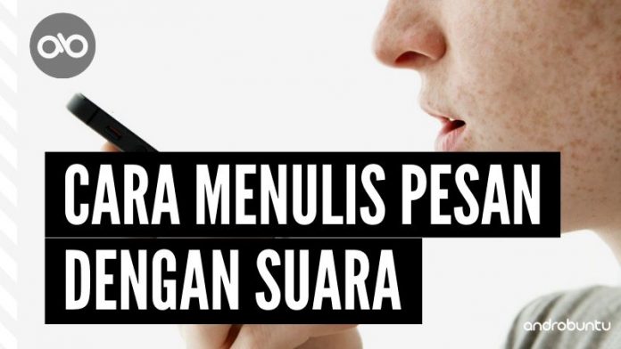 Cara Menulis Pesan dengan Suara by Androbuntu Cara Menulis Pesan dengan Suara by Androbuntu