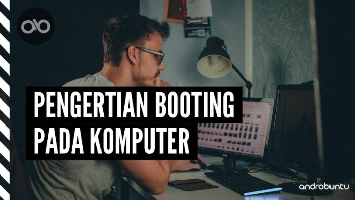 Pengertian Booting by Androbuntu Pengertian Booting by Androbuntu