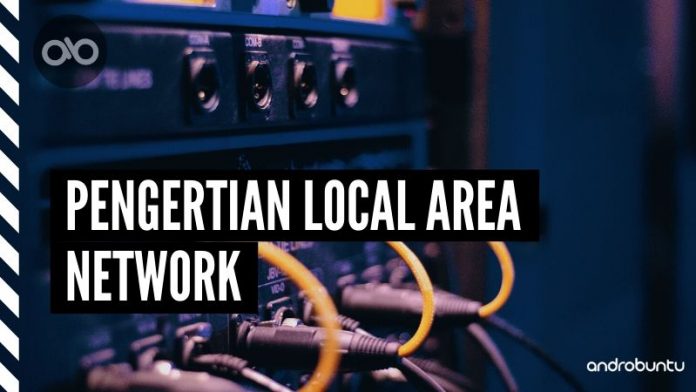 Pengertian Local Area Network by Androbuntu Pengertian Local Area Network by Androbuntu