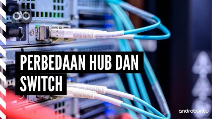 Perbedaan Hub dan Switch by Androbuntu Perbedaan Hub dan Switch by Androbuntu
