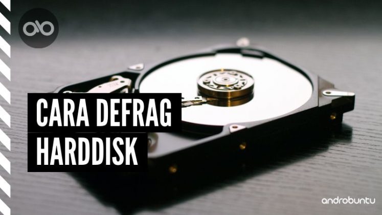 Cara Defrag Harddisk Di Windows 10 Agar Tidak Lemot - Androbuntu