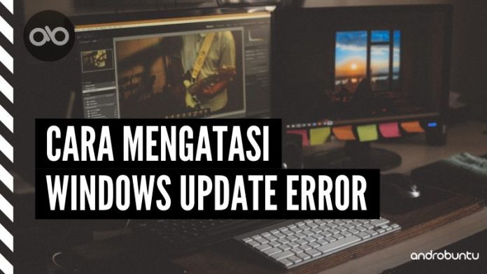 Cara Mengatasi Windows Update Error by Androbuntu Cara Mengatasi Windows Update Error by Androbuntu