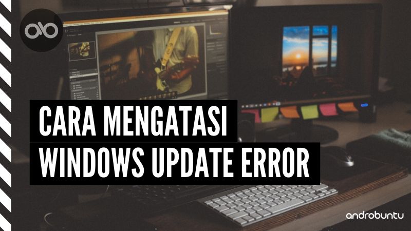 Cara Mengatasi Windows Update Error by Androbuntu