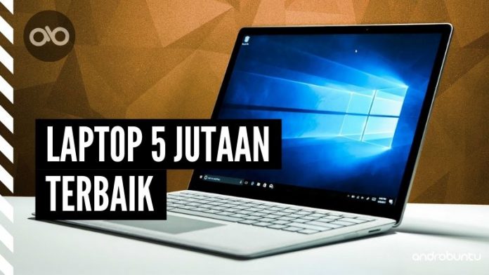 Laptop 5 Jutaan Terbaik by Androbuntu Laptop 5 Jutaan Terbaik by Androbuntu
