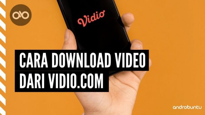 Cara Download Video di Vidio Com by Androbuntu
