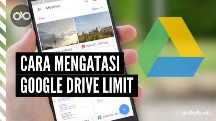 Cara Mengatasi Google Drive Limit by Androbuntu Cara Mengatasi Google Drive Limit by Androbuntu