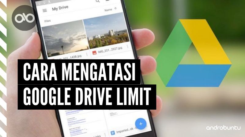 Cara Mengatasi Google Drive Limit by Androbuntu