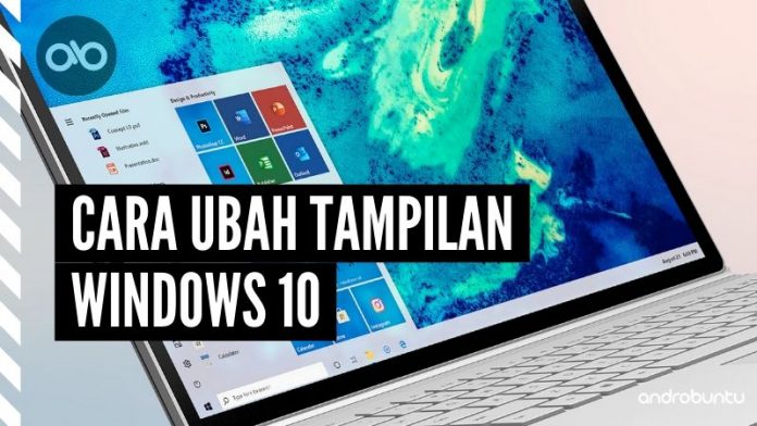 Cara Mengubah Tampilan Windows 10 by Androbuntu Cara Mengubah Tampilan Windows 10 by Androbuntu
