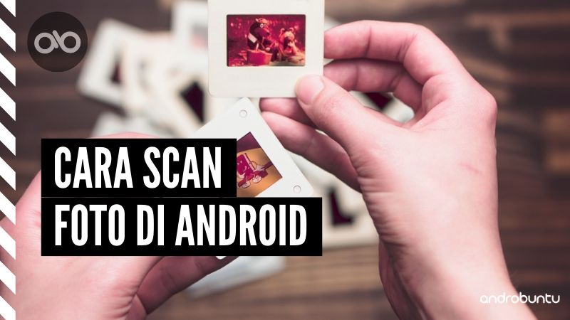 Cara Scan Foto di Android by Androbuntu