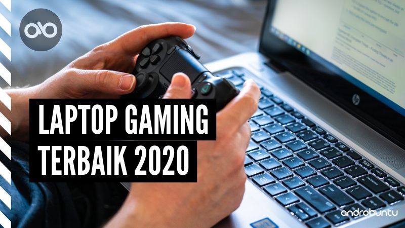Laptop Gaming Terbaik 2020 by Androbuntu