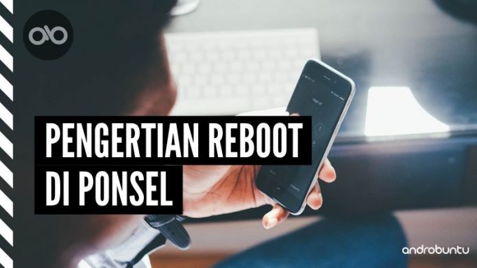 Pengertian Reboot di Android by Androbuntu Pengertian Reboot di Android by Androbuntu