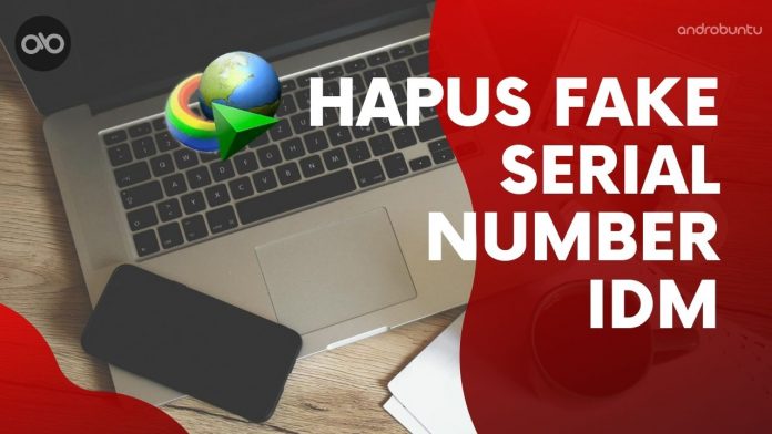 Cara Hapus Fake Serial Number IDM by Androbuntu Cara Hapus Fake Serial Number IDM by Androbuntu