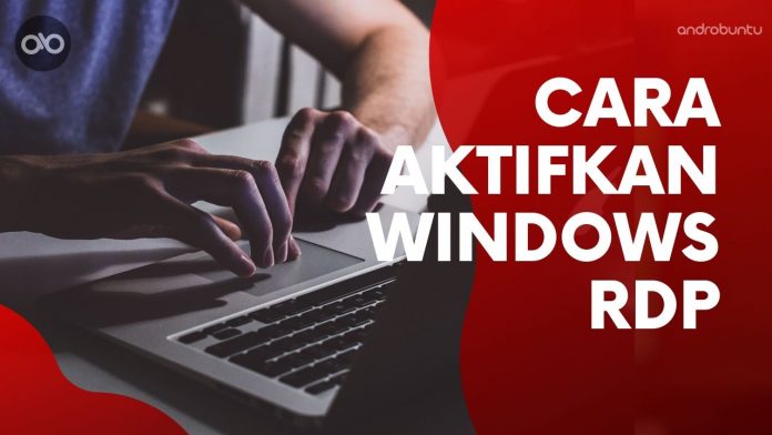 Cara Mengaktifkan Windows RDP by Androbuntu Cara Mengaktifkan Windows RDP by Androbuntu