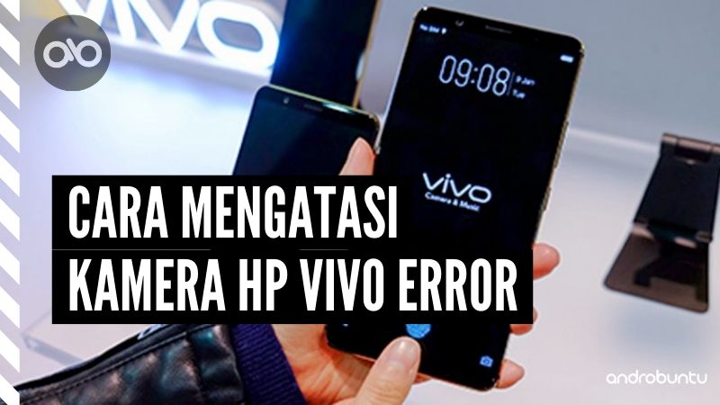 Cara Mengatasi Kamera HP Vivo Error by Androbuntu