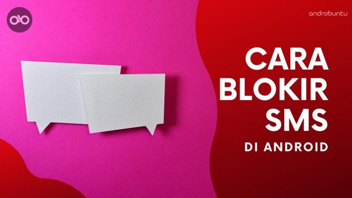 Cara Blokir SMS di Android Cara Blokir SMS di Android
