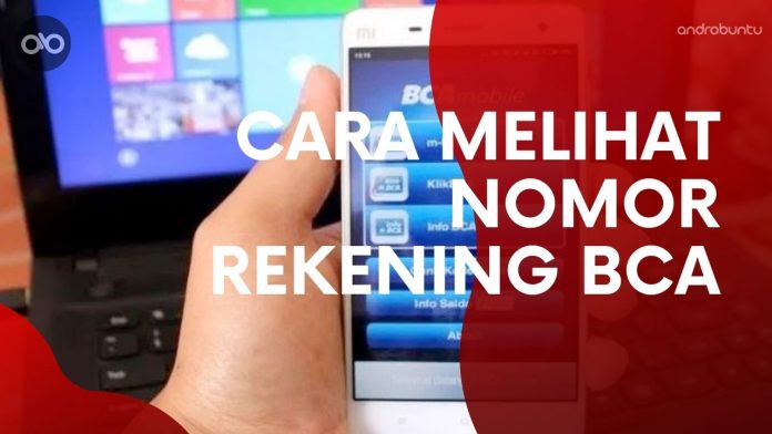 Inilah Cara Melihat Nomor Rekening BCA Dengan Mudah - Androbuntu