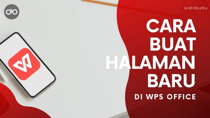 Cara Membuat Halaman Baru di WPS Office by Androbuntu Cara Membuat Halaman Baru di WPS Office by Androbuntu