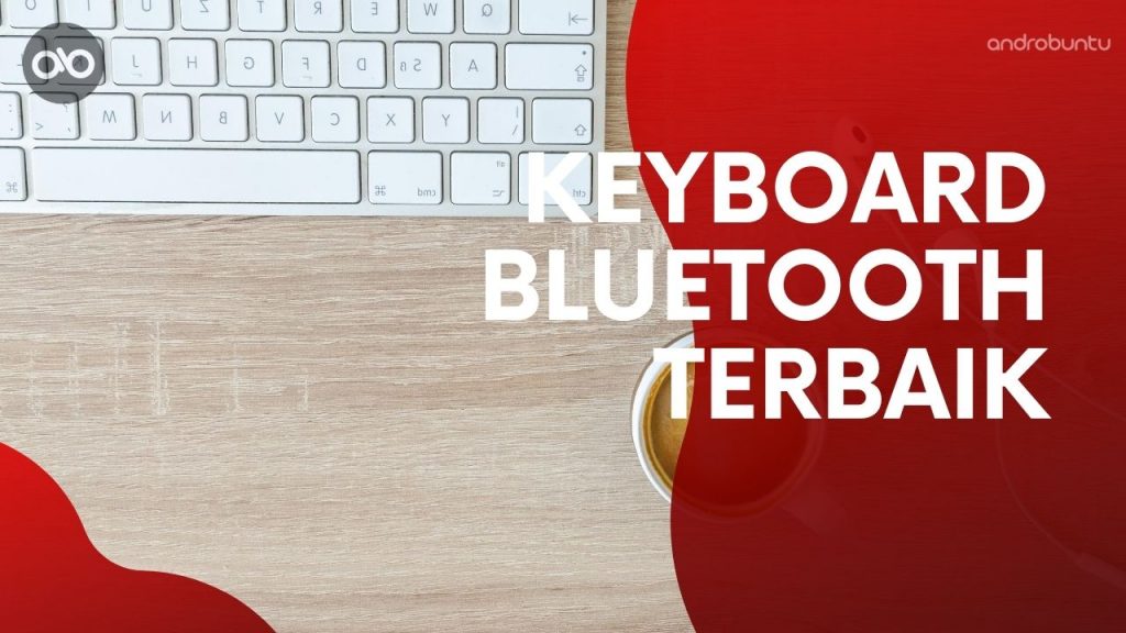 10 Keyboard Bluetooth Terbaik dengan Fitur Lengkap (Terbaru)