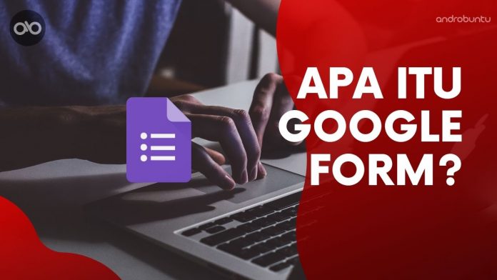 Apa Itu Google Form by Androbuntu Apa Itu Google Form by Androbuntu