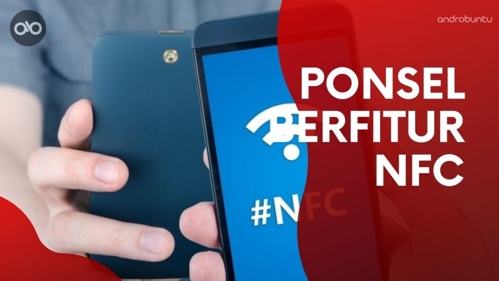 10 HP Android Berfitur NFC Termurah Saat Ini (Update)