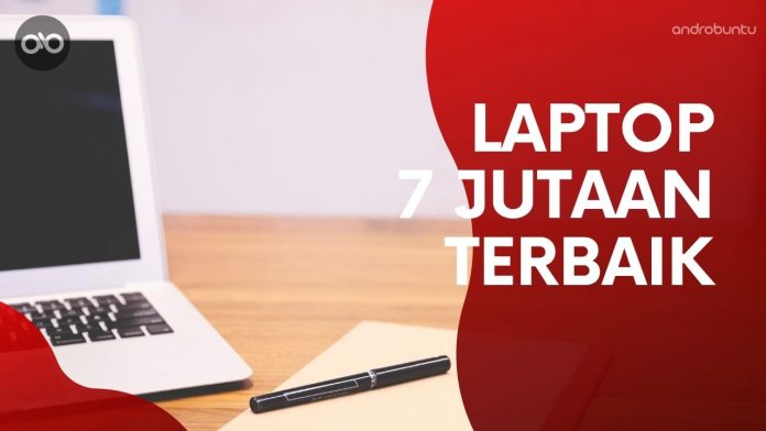 Laptop 7 Jutaan Terbaik 2020 by Androbuntu Laptop 7 Jutaan Terbaik 2020 by Androbuntu