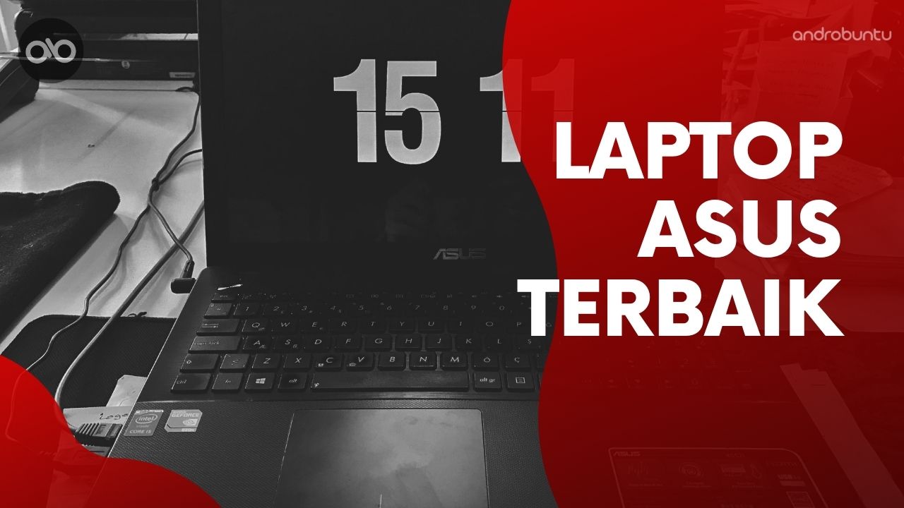 10 Laptop ASUS Terbaik 2020, Cocok untuk Pemula hingga Pro