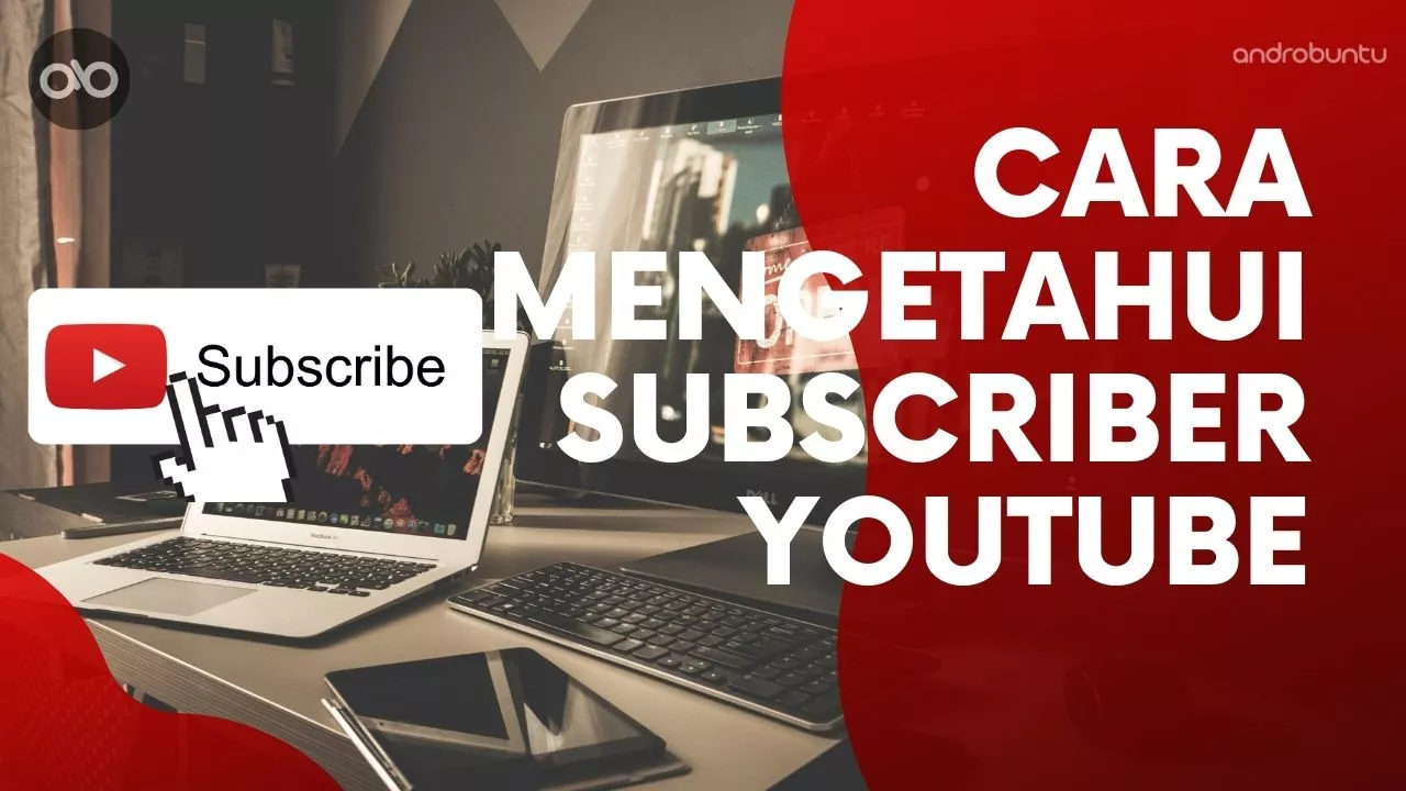 Cara Mengetahui Subscriber YouTube by Androbuntu