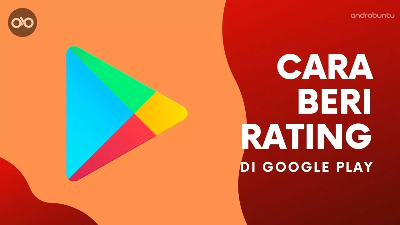 Cara Beri Rating Aplikasi dan Game di Google Play Store by Androbuntu